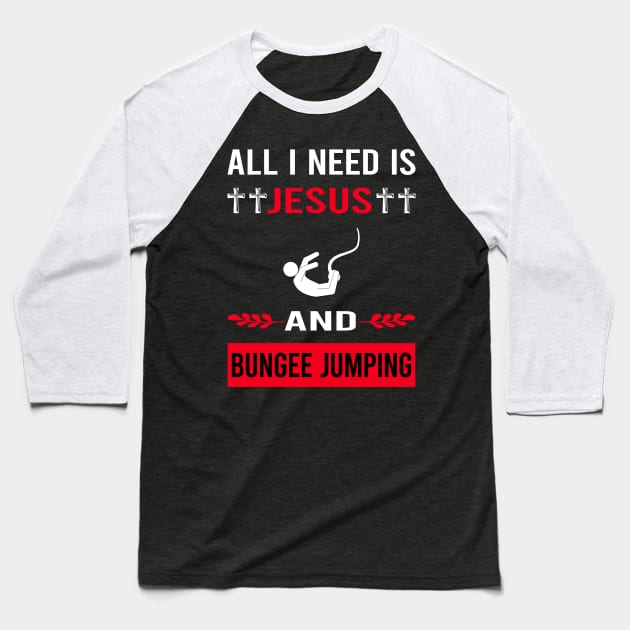 I Need Jesus And Bungee Jumping Jump Jumper Baseball T-Shirt by Good Day